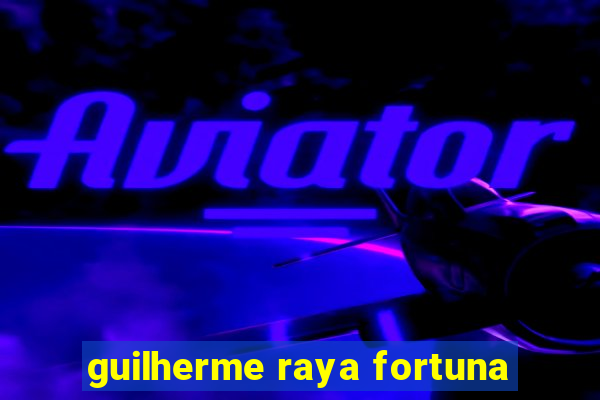 guilherme raya fortuna